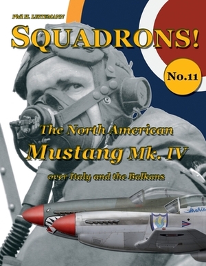 The North American Mustang Mk. IV over Italy and the Balkans by Phil H. Listemann