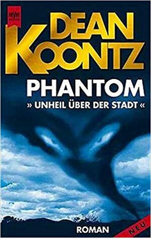 Phantom : Unheil über Der Stadt by Dean Koontz