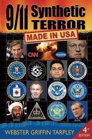 9/11 Synthetic Terror: Made in USA, Fourth Edition by Webster Griffin Tarpley, Webster Griffin Tarpley