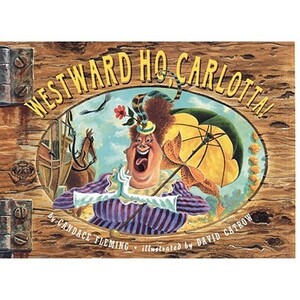 Westward Ho, Carlotta! by Candace Fleming