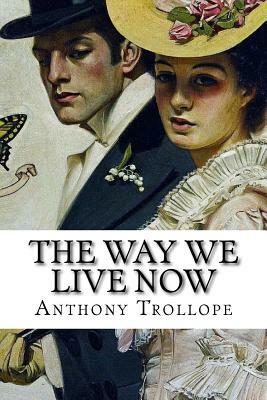 The Way We Live Now by Anthony Trollope