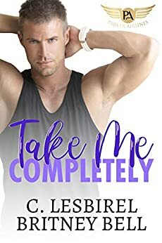 Take Me Completely by C. Lesbirel, Britney Bell