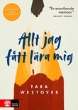 Allt jag har fått lära mig by Tara Westover