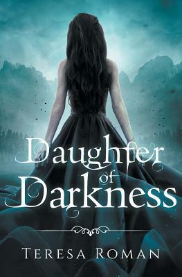 Daughter of Darkness by Teresa Roman