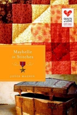 Maybelle in Stitches: Quilts of Love Series by Joyce Magnin