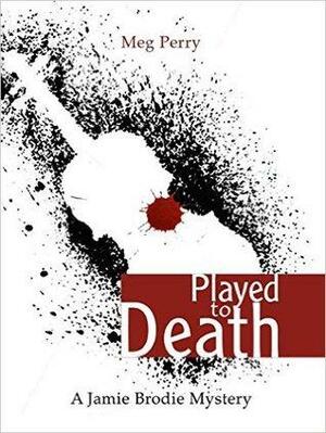 Played to Death by Meg Perry