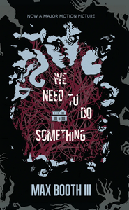 We Need to Do Something by Max Booth III