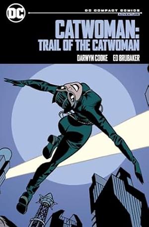 Catwoman: Trail of the Catwoman: DC Compact Comics Edition by Ed Brubaker