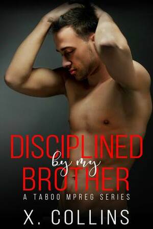 Disciplined by My Brother by X. Collins