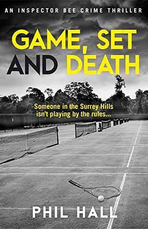 Game, Set and Death by Phil Hall