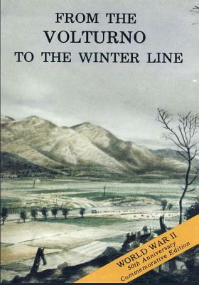 From the Volturno to the Winter Line: 6 October - 15 November 1943 by U. S. Army Center for Military History