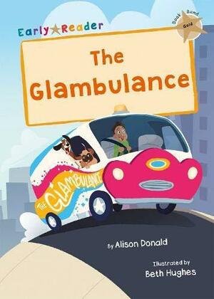 The Glambulance: (Gold Early Reader) by Alison Donald