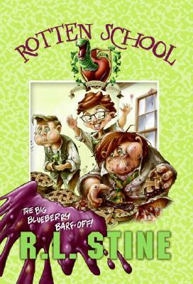 Rotten School #1: The Big Blueberry Barf-Off! by R.L. Stine