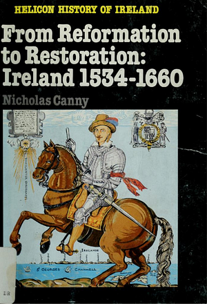 From Reformation to Restoration: Ireland, 1534-1660 by Nicholas Canny