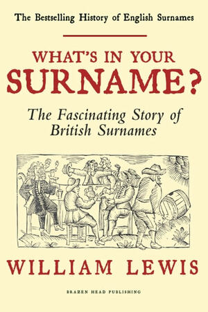 What's in Your Surname?: A History of English Surnames by William Lewis