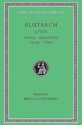 Aratus. Artaxerxes. Galba. Otho by Bernadotte Perrin, Plutarch