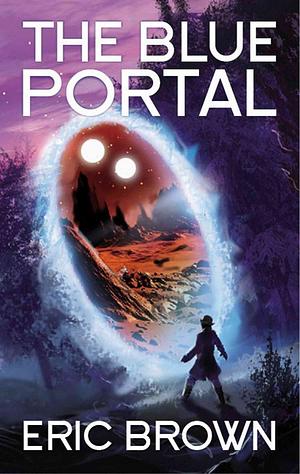 The Blue Portal by Eric Brown