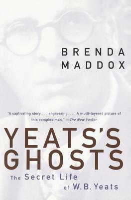 Yeats's Ghosts: The Secret Life of W.B. Yeats by Brenda Maddox