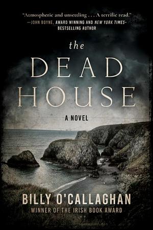 The Dead House by Billy O'Callaghan