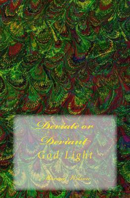 Deviate or Deviant: God Light by Marcia Wilson