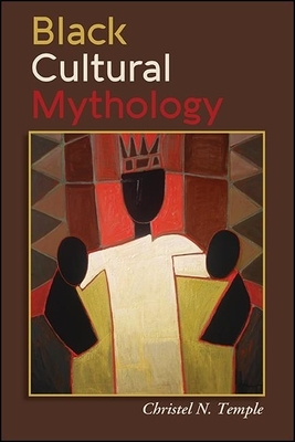 Black Cultural Mythology by Christel N. Temple