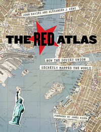 The Red Atlas: How the Soviet Union Secretly Mapped the World by John Davies, Alexander J. Kent