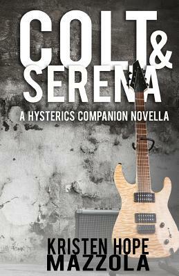 Colt & Serena: A Hysterics Companion Novella by Kristen Hope Mazzola