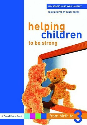 Helping Children to Be Strong by Avril Harpley, Ann Roberts