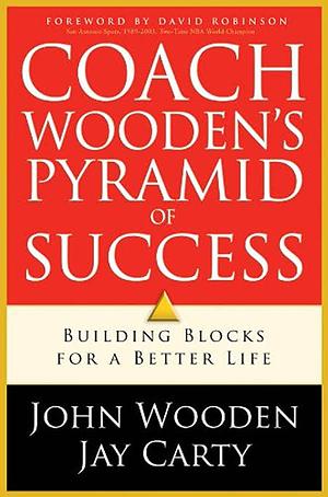 Coach Wooden's Pyramid Of Success by John Wooden, John Wooden, Jay Carty