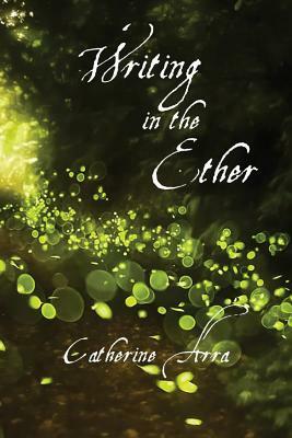 Writing in the Ether by Catherine Arra