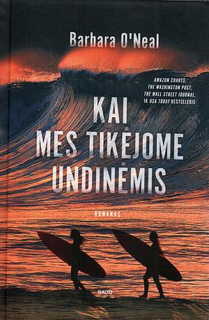 Kai mes tikėjome undinėmis by Barbara O'Neal