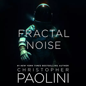 Fractal Noise: A Fractalverse Novel by Christopher Paolini