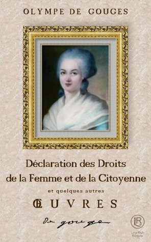 Declaration of the Rights of Woman and of the Female Citizen by Olympe de Gouges