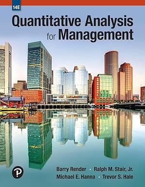 Quantitative Analysis for Management by Ralph M. Stair, Michael E. Hanna, Barry Render