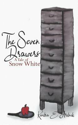 The Seven Drawers: A Tale of Snow White by Kendra E. Ardnek