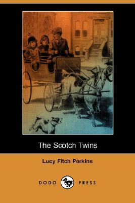 The Scotch Twins (Dodo Press) by Lucy Fitch Perkins