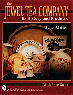 The Jewel Tea Company: Its History and Products by C. L. Miller