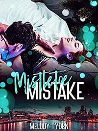 Mistletoe Mistake by Melody Tyden
