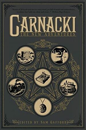 Carnacki: The New Adventures by Amy K. Marshall, P.V. Ross, M.J. Starling, Sam Gafford, Robert E. Jefferson, Charles R. Rutledge, Fred Blosser, Robert Pohle, Jim Beard, Joshua Reynolds, Buck Weiss, William Meikle, Robert M. Price