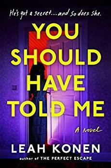 You Should Have Told Me by Leah Konen