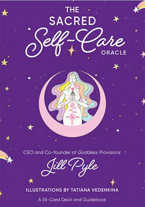 The Sacred Self-Care Oracle: A 55-Card Deck and Guidebook by Jill Pyle