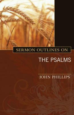 Sermon Outlines on the Psalms by John Phillips