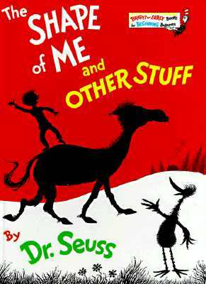 The Shape of Me and Other Stuff by Dr. Seuss