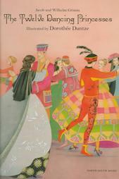 The Twelve Dancing Princesses by Jacob Grimm, Wilhelm Grimm, Anthea Bell, Dorothée Duntze