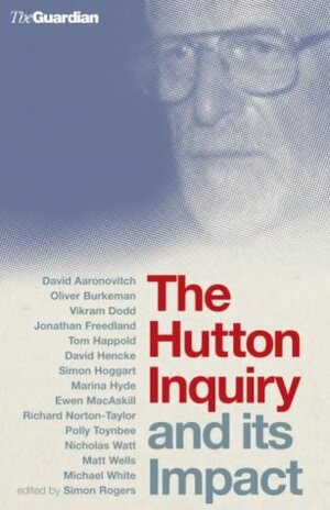 The Hutton Inquiry and Its Impact by David Aaronovitch