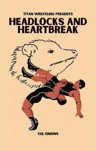 Headlocks and Heartbreak by Val Simons