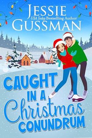 Caught in a Christmas Conundrum by Jessie Gussman, Jessie Gussman