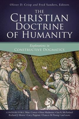 The Christian Doctrine of Humanity: Explorations in Constructive Dogmatics by The Zondervan Corporation