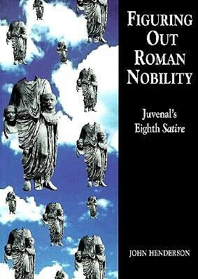 Figuring Out Roman Nobility by John Henderson