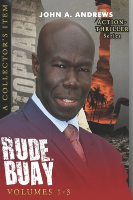 Rude Buay: Volumes 1 - 3 by John a. Andrews